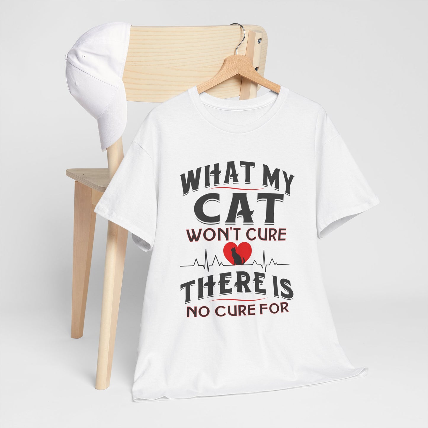 Unisex t-shirt - What My Cat Won't Cure