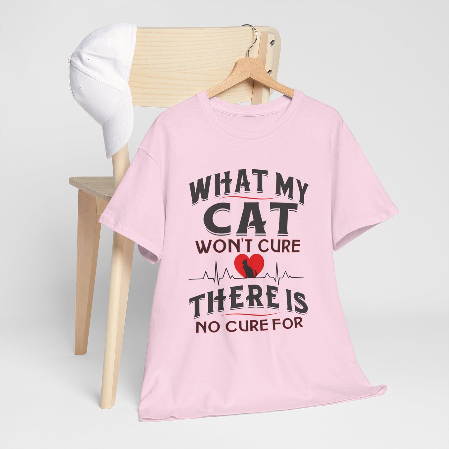 Unisex t-shirt - What My Cat Won't Cure