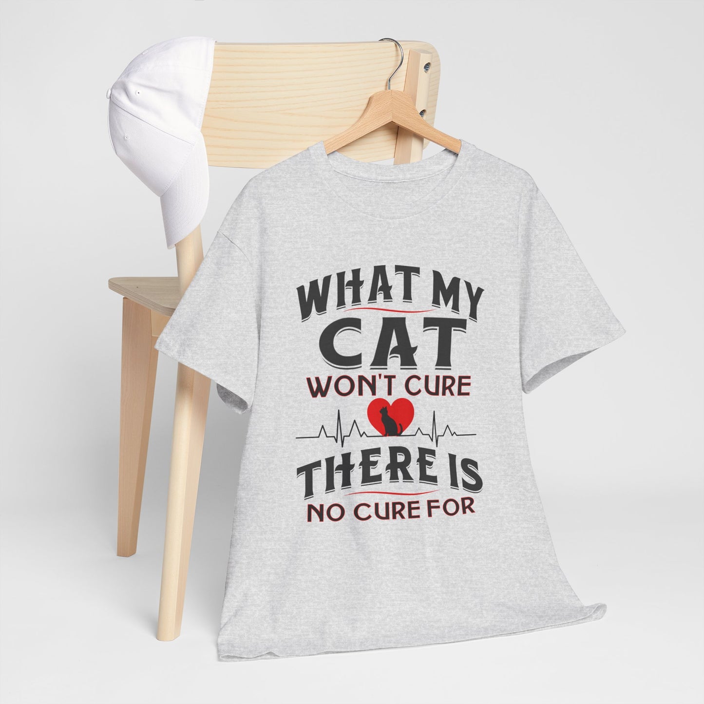 Unisex t-shirt - What My Cat Won't Cure